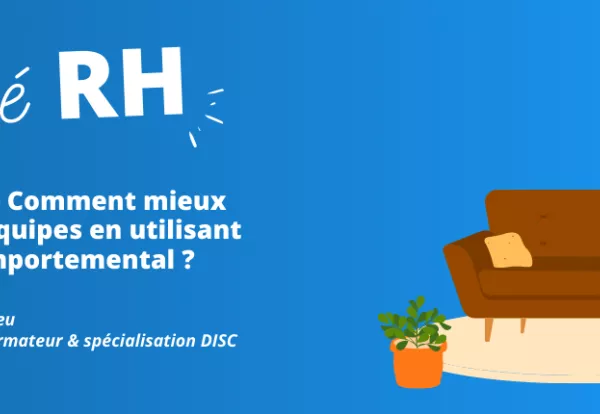 DISC : comment mieux manager vos équipes en utilisant votre style comportemental ? DISC : comment mieux manager vos équipes en utilisant votre style comportemental ?