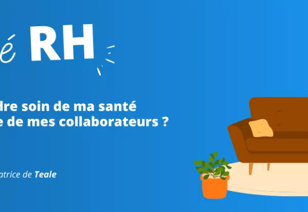 Comment prendre soin de ma santé mentale et celle de mes collaborateurs ?