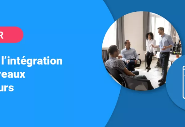 Réussissez l'intégration de vos nouveaux collaborateurs ! Réussissez l'intégration de vos nouveaux collaborateurs !